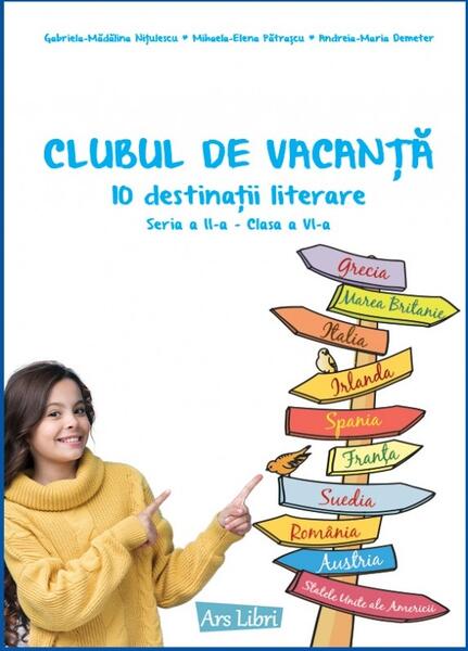 Clubul de vacanță - 10 preocupări literare - Seria a II-a - clasa a VI-a - Andreia-Maria Demeter, Gabriela-Mădălina Nițulescu, Mihaela-Elena Pătrașcu - Ars Libri