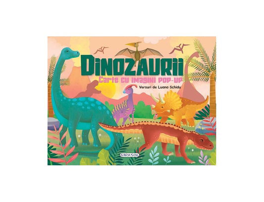 Dinozaurii - carte cu imagini pop-up - Girasol