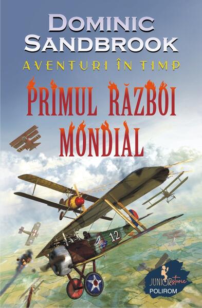 Aventuri în timp: Primul Război Mondial - Dominic Sandbrook - Polirom