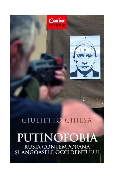 Putinofobia. Rusia contemporană și angoasele Occidentului - Giulietto Chiesa - Corint