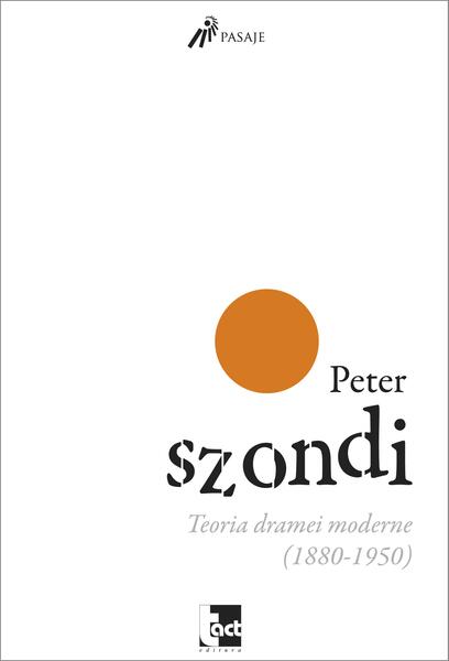 Teoria dramei moderne (1880 - 1950) - Peter Szondi - Tact