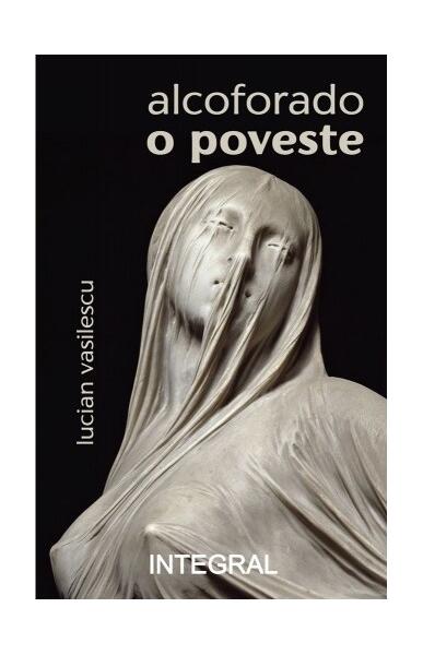 Alcoforado - o poveste - Lucian Vasilescu - Integral