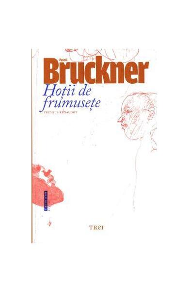 Hoții de frumusețe - Pascal Bruckner - Trei