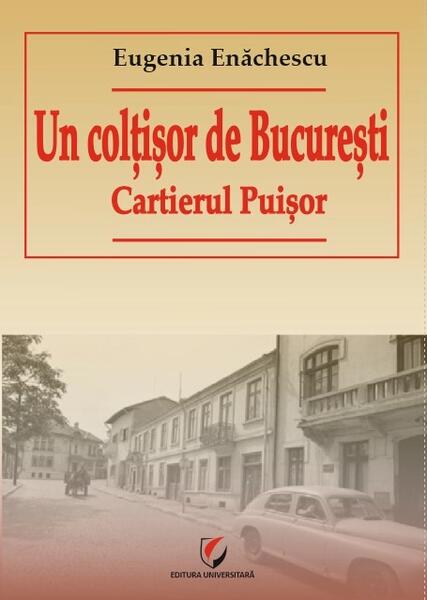 Un colțișor de București. Cartierul Puișor - Eugenia Enăchescu - Universitară