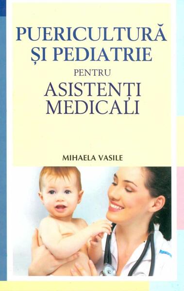 Puericultura şi pediatrie pentru asistenţi medicali - Mihaela Gabriela Vasile - All
