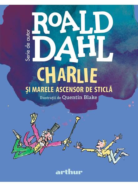 Charlie și Marele Ascensor de Sticlă | format mic - Roald Dahl - Arthur