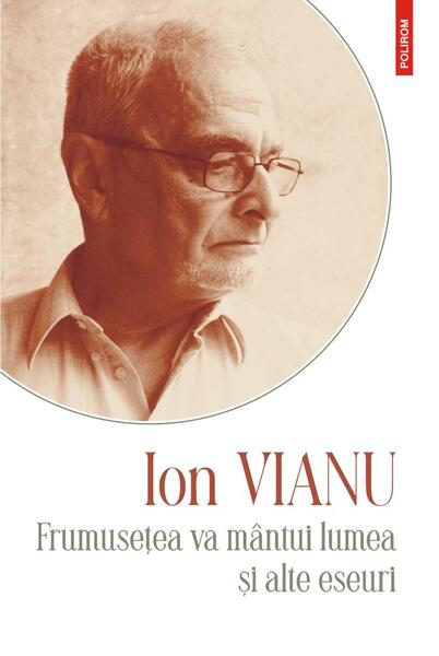 Frumusețea va mântui lumea - Ion Vianu - Polirom