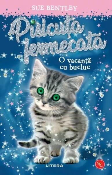 Pisicuța fermecată. O vacanță cu bucluc - Sue Bentley - Litera