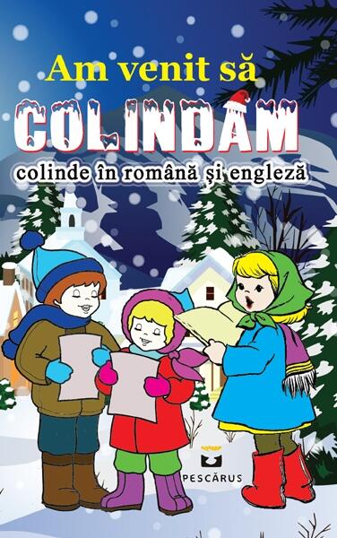 Am venit să colindăm. Colinde în română și engleză - Pescăruș