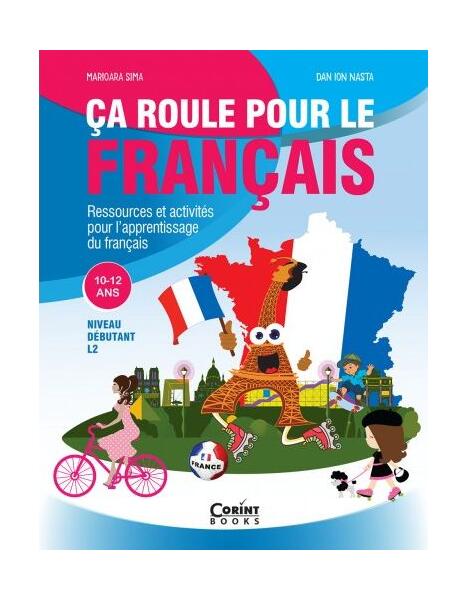 Ca roule pour le francais - Activități pentru învățarea limbii franceze - 10-12 ani - Corint