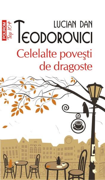 Celelalte poveşti de dragoste (Top 10+) - Lucian Dan Teodorovici - Polirom