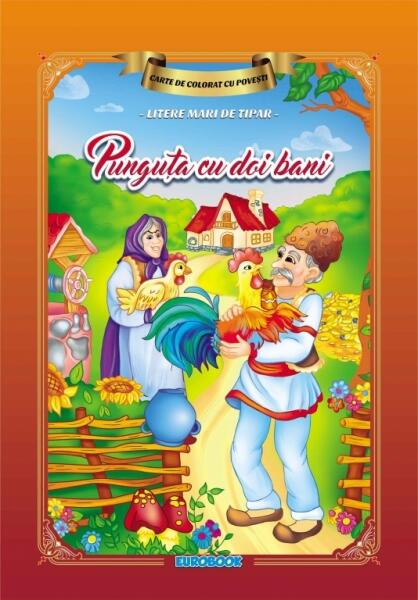 Carte de colorat cu povești scrisă cu litere mari de tipar. Punguța cu doi bani - Eurobookids