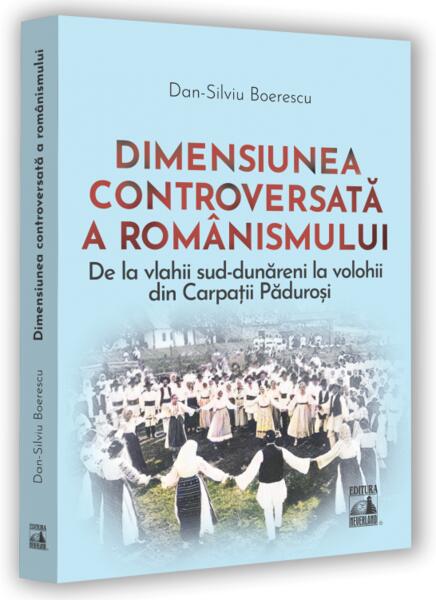 Dimensiunea controversată a românismului - Dan-Silviu Boerescu - Neverland