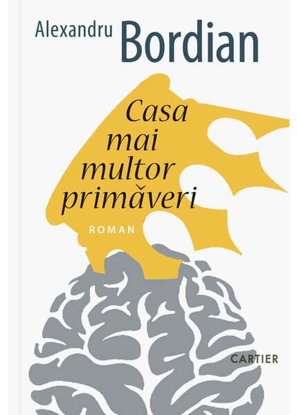 Casa mai multor primăveri - Alexandru Bordian - Cartier