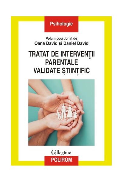 Tratat de intervenţii parentale validate ştiinţific - Oana David , Daniel David - Polirom