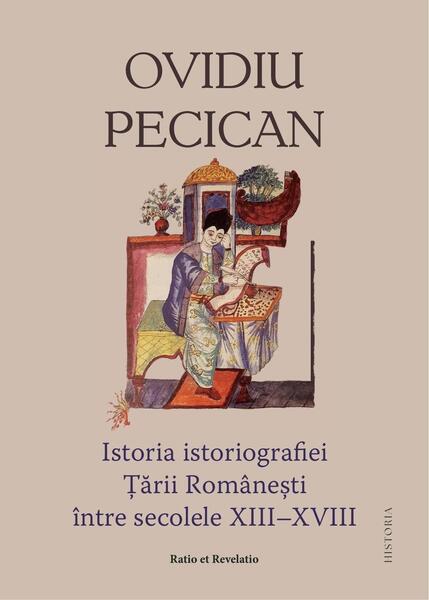 Istoria istoriografiei Ţării Româneşti între secolele XIII – XVIII - Ratio et Revelatio
