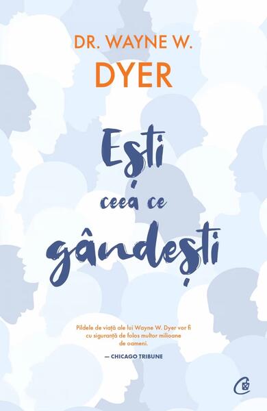 Eşti ceea ce gândeşti - Dr. Wayne W. Dyer - Curtea Veche
