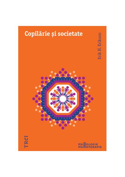 Copilărie şi societate - Erik H. Erikson - Trei