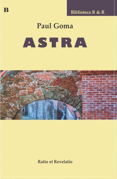 Astra - Paul Goma - Ratio et Revelatio