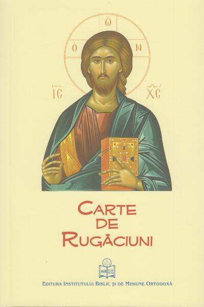 Carte de rugăciuni - *** - Institutului Biblic şi de Misiune Ortodoxă