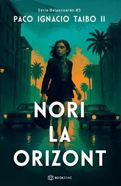 Nori la orizont (Vol. 3) - Paco Ignacio Taibo II - Bookzone