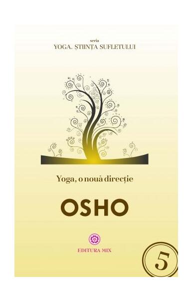 Yoga, o nouă direcție - Osho - Mix