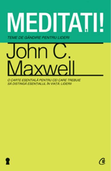 Meditaţi! - John C. Maxwell - Curtea Veche