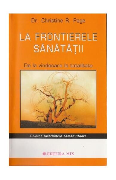 La frontierele sănătăţii - Christine R.  Page - Mix