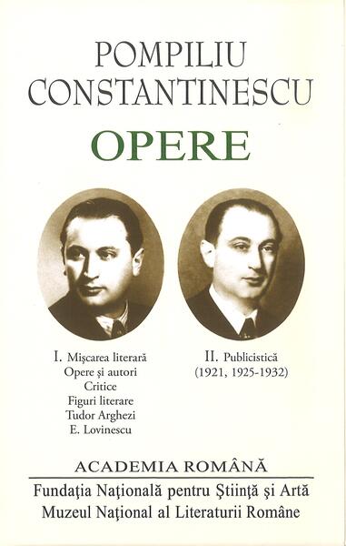 Pompiliu Constantinescu. Opere (Vol. I+II) - Academia Română, Pompiliu Constantinescu - Fundația Națională pentru Știință și Artă