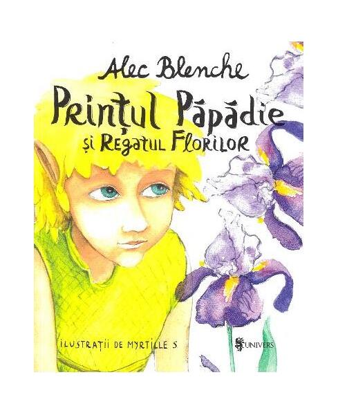 Prințul Păpădie și Regatul Florilor - Alec Blenche - Univers