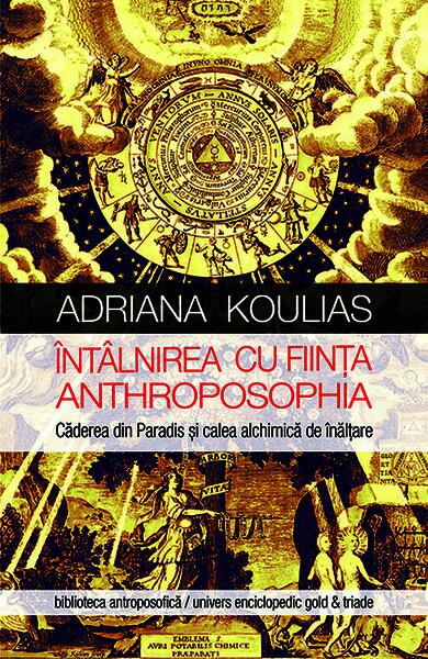 Întâlnirea cu fiinţa Anthroposophia - Adriana Koulias - Univers Enciclopedic