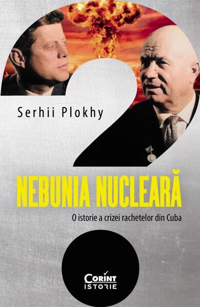 Nebunia nucleară - Serhii Plokhy - Corint