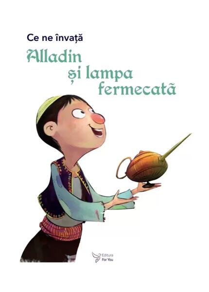 Ce ne învață Alladin și lampa fermecată - For You