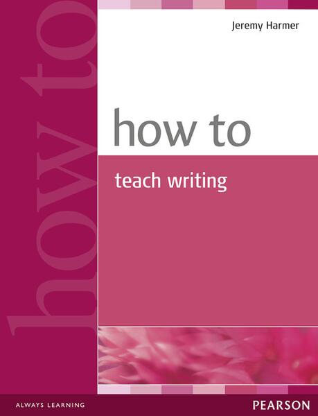 How to Teach Writing - Jeremy Harmer - Pearson