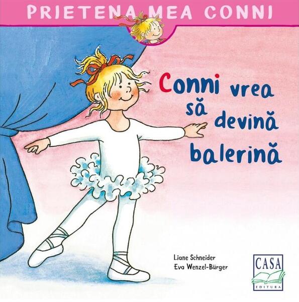 Conni vrea să devină balerină - Eva Wenzel-Bürger, Liane Schneider - Casa
