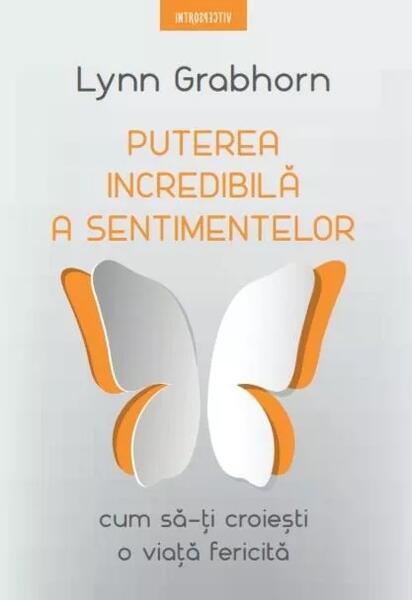 Puterea incredibilă a sentimentelor - Lynn Grabhorn - Litera