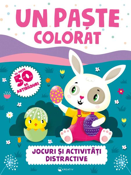 Un Paste colorat - Jocuri si activitati distractive - Paperback brosat - Kreativ