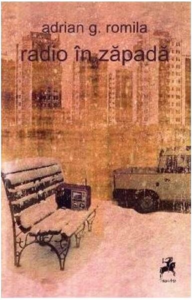 Radio în zăpadă - Adrian G. Romila - Tracus Arte