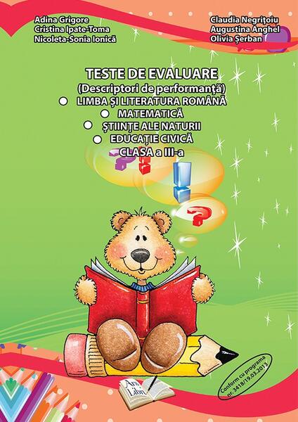 Teste de evaluare, Clasa III (descriptori de performanță) - Limba și literatura română, Matematică, Științele ale naturii, Educație civică - Paperback - Adina Grigore, Augustina Anghel, Claudia-Daniela Negrițoiu, Cristina Ipate-Toma, Elena-Olivia Șerban,