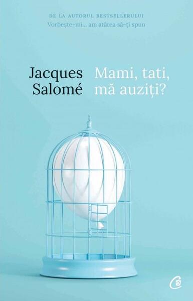 Mami, tati, mă auziți? - Jacques Salomé - Curtea Veche