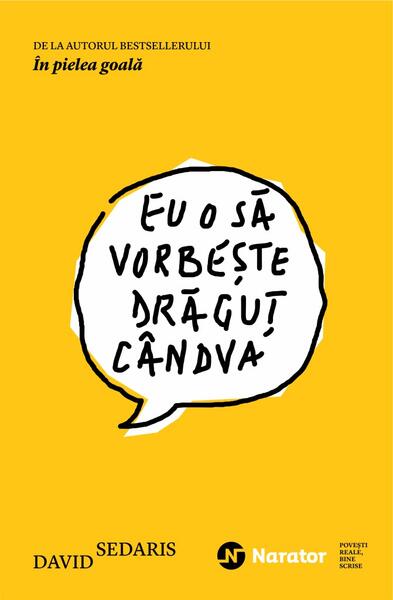 Eu o să vorbeşte drăguţ cândva - David Sedaris - Publica