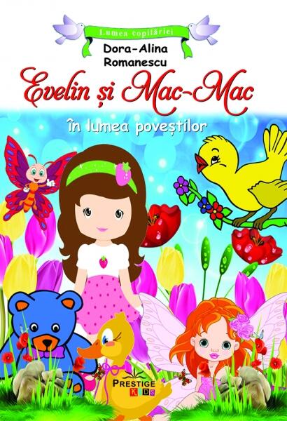 Evelin și Mac-Mac în lumea poveștilor - Dora Alina Romanescu - Prestige