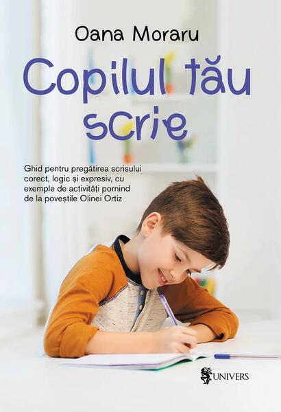 Copilul tău scrie - Oana Moraru - Univers