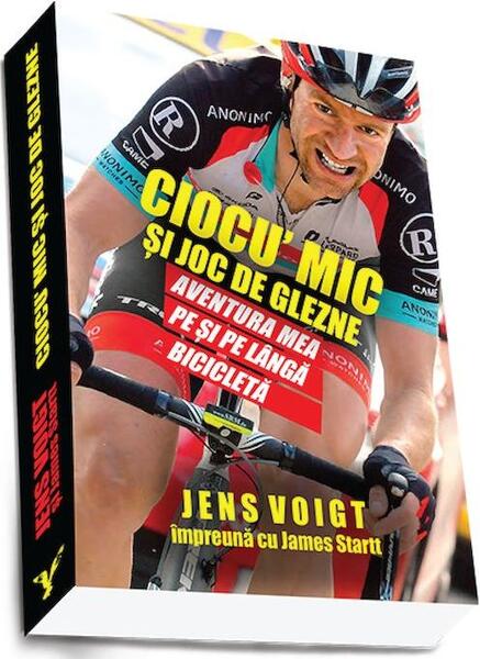 Ciocu' mic si joc de glezne - Jens Voigt, James Startt - Preda Publishing