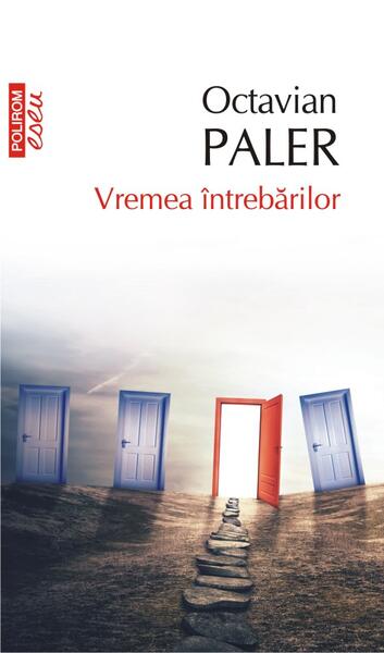 Vremea întrebărilor - Octavian Paler - Polirom