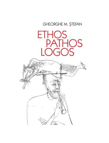 Ethos, Pathos, Logos - Gheorghe M. Ştefan - All