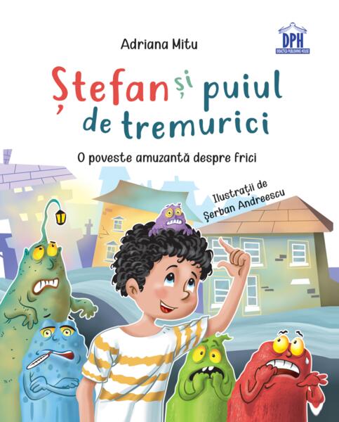 Stefan și puiul de tremurici: O poveste amuzantă despre frici - Adriana Mitu - Didactica Publishing House
