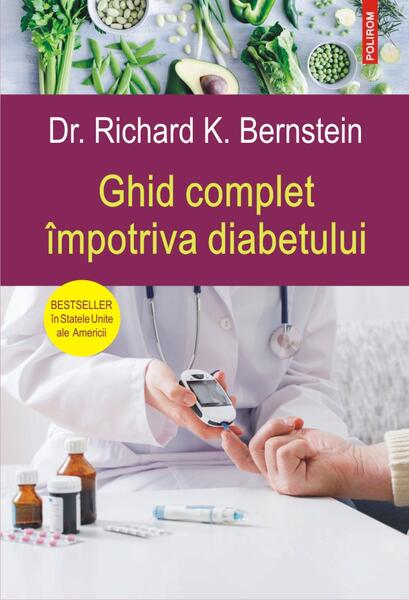 Ghid complet împotriva diabetului - Richard K. Bernstein - Polirom