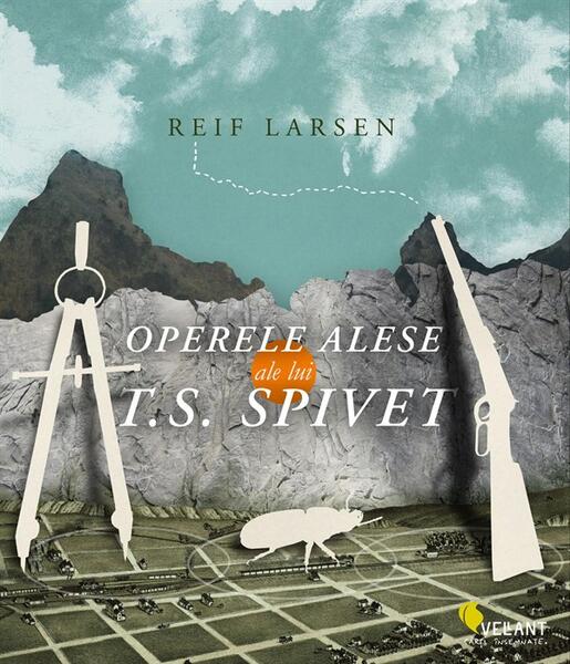 Operele alese ale lui T.S. Spivet - Reif Larsen - Vellant
