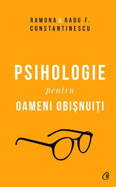 Psihologie pentru oameni obișnuiți (2 Volume) - Radu F. Constantinescu, Ramona Constantinescu - Curtea Veche